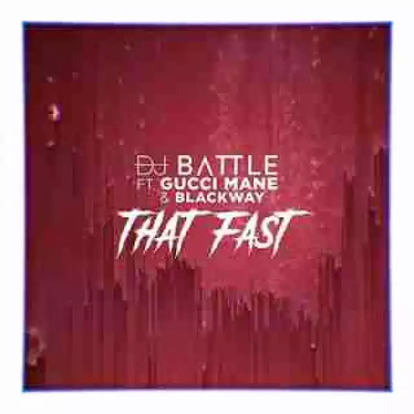 Instrumental: DJ Battle - That Fast  Ft.Gucci Mane & Blackway